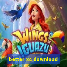 better xc download